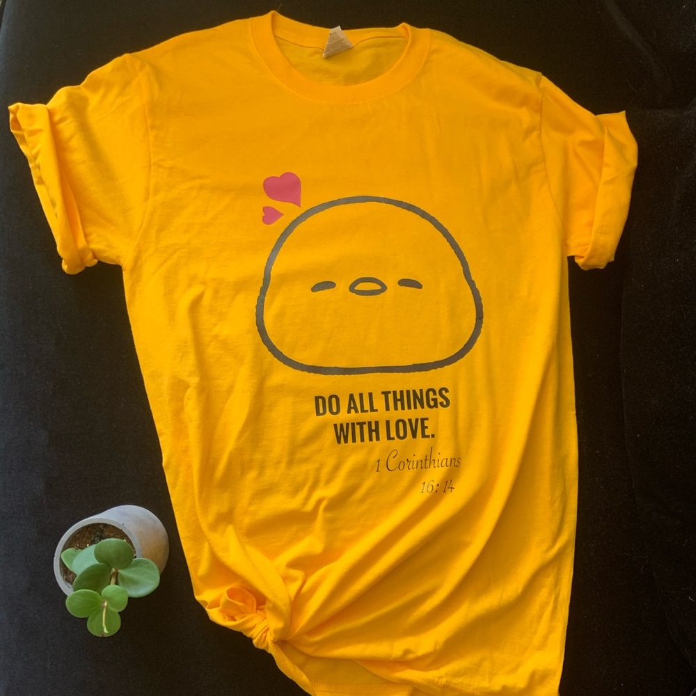 “Do all things with love” shirt 🐥💕